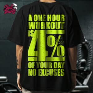 Playera Oversize para GYM "A One Hour Workout Is 4% of Your Day No Excuses" || GYM