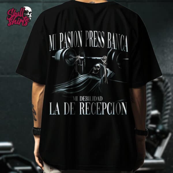 Playera Oversize para GYM "Mi Pasión Press Banca, Mi Debilidad La de Recepción" || Calacas Chidas