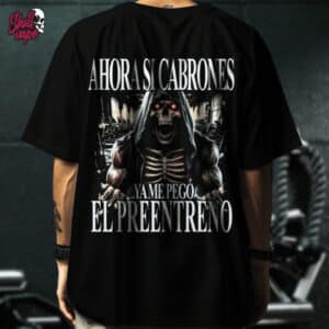 Playera Oversize para GYM "Ahora Sí Cabrones, Ya Me Pegó el Preentreno" || Calacas Chidas